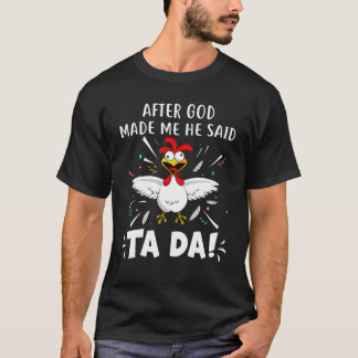 Camiseta ¡Después De Que Dios Me Hiciera Dijo Ta Da! Gracio