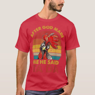 Camiseta Después De Que Dios Me Hiciera Me Dijo Ta-da Chick