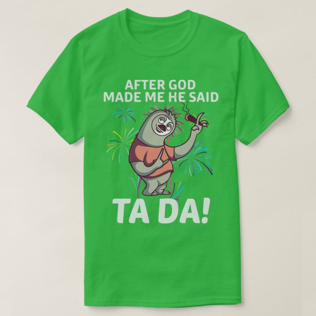 Camiseta Después de que Dios me hiciera un regalo perezoso  (Diseño del anverso)