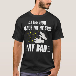 Camiseta Después De Que Dios Me Hizo Decir Mi Malo Ta Da Fu