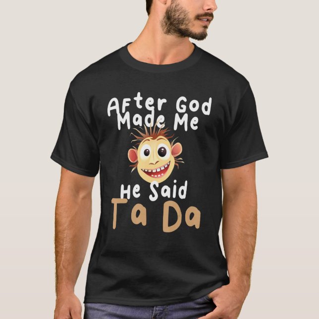 Camiseta Después De Que Dios Me Hizo Dijo Que El Chiste Sar (Anverso)