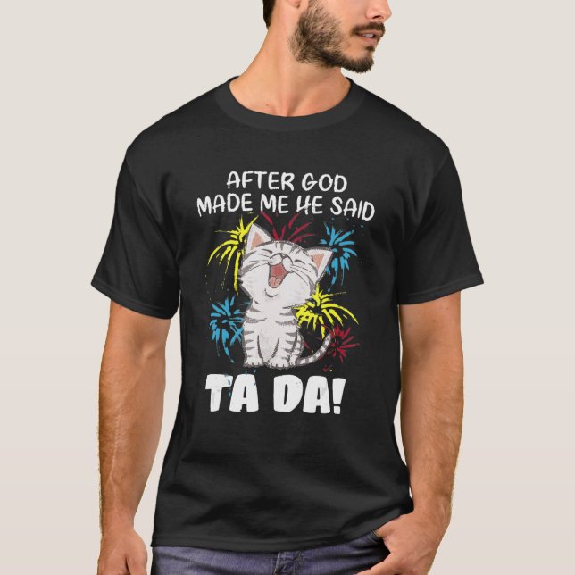 Camiseta Después De Que Dios Me Hizo Dijo Ta Da - Gato Cris (Anverso)