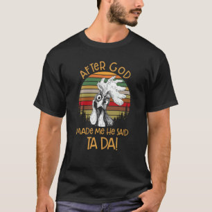 Camiseta Después de que Dios me hizo él dijo Ta Da divertid