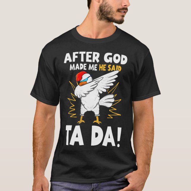 Camiseta Después de que Dios me hizo Él dijo Tada Funny Dab (Anverso)