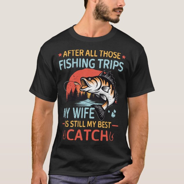 Camiseta Después De Todos Esos Viajes De Pesca Mi Esposa Si (Anverso)