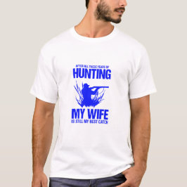 Camiseta Después de todos estos años de cazar a mi esposa s