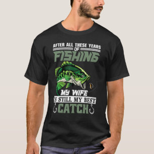 Camiseta Después De Todos Los Años De Pesca, Mi Esposa Sigu