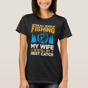 Camiseta Después De Todos Los Años De Pesca, Mi Esposa Sigu