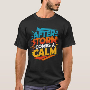 Camiseta Después de una tormenta viene la calma