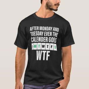 Camiseta Después Del Lunes Y El Martes, Incluso El Calender
