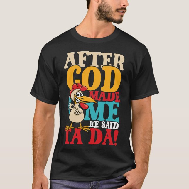 Camiseta Después Que Dios Me Hizo Said Ta Da Chicken (Anverso)