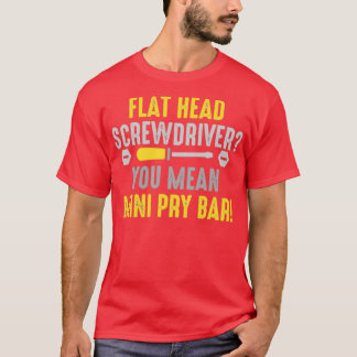 Camiseta Destornillador de cabezal de la cabeza Usted quier