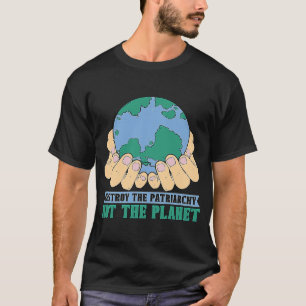Camiseta Destruir El Patriarcado No El Clima Madre Tierra