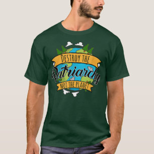 Camiseta Destruir El Patriarcado No El Planeta Ambiental
