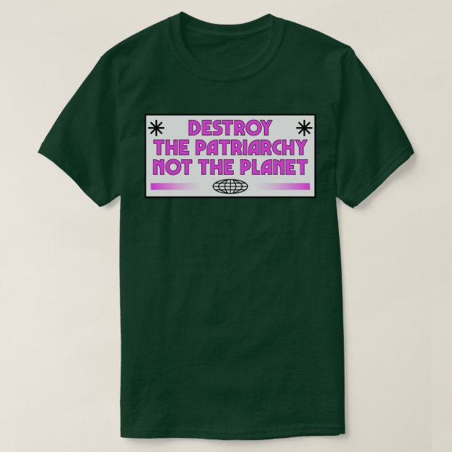 Camiseta Destruir El Patriarcado No El Planeta Feminista2 (Diseño del anverso)