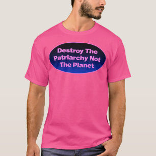 Camiseta Destruir El Patriarcado No El Planeta Feminista3