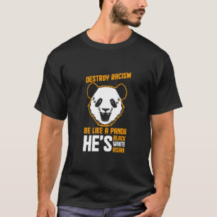Camiseta Destruir el racismo ser como un panda es blanco ne
