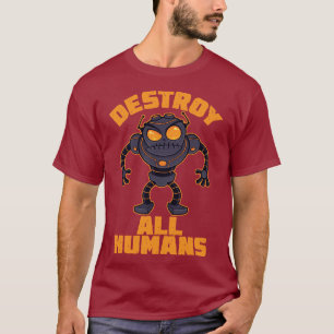 Camiseta Destruir el robot enojado de todos los humanos