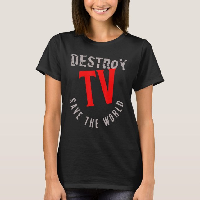 Camiseta Destruir TV Salvar al mundo (Anverso)