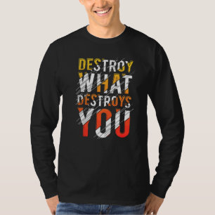 Camiseta Destruye Lo Que Te Destruye Mejor Frase