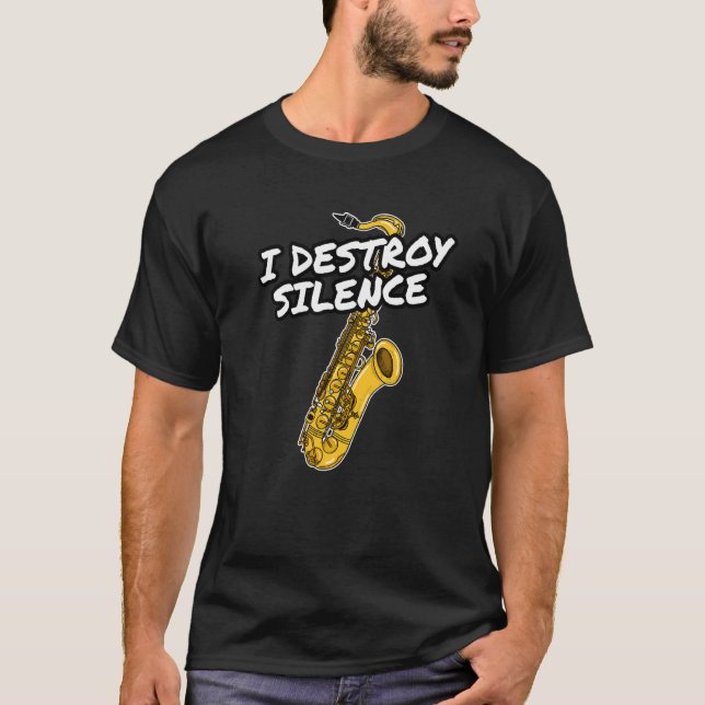 Camiseta Destruyo el silencio de la música saxofonista saxo (Anverso)