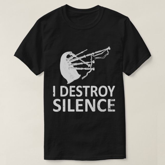 Camiseta Destruyo el silencio del gracioso músico Bagpiper  (Diseño del anverso)