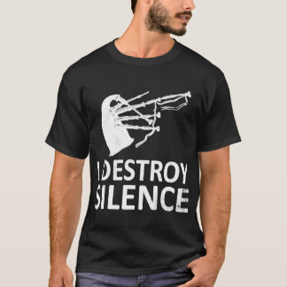 Camiseta Destruyo el silencio del gracioso músico Bagpiper 