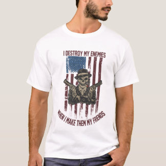 Camiseta Destruyo mis enemigos cuando los hago mis amigos