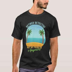 Camiseta Detective retirado, ya no es problema de los jubil