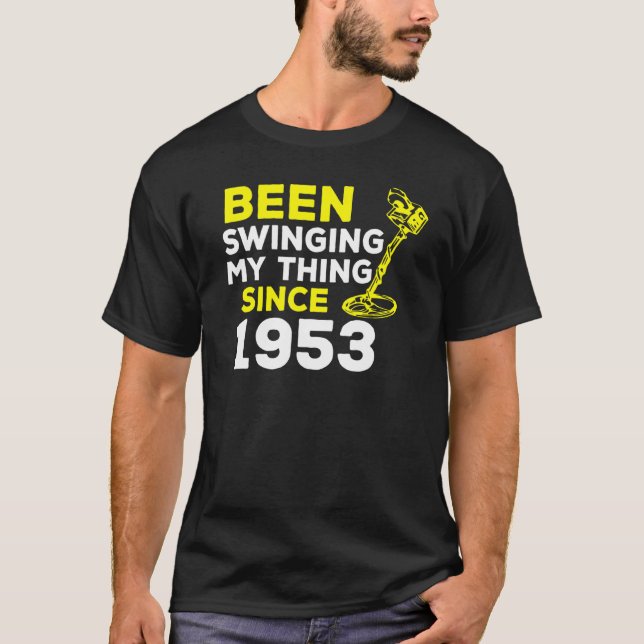 Camiseta Detector de Metal Desde 1953 He estado balanceando (Anverso)