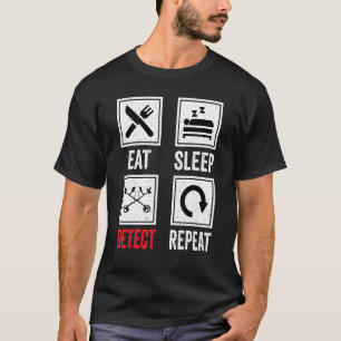 Camiseta Detector metalizado come la taza de sueño repite e
