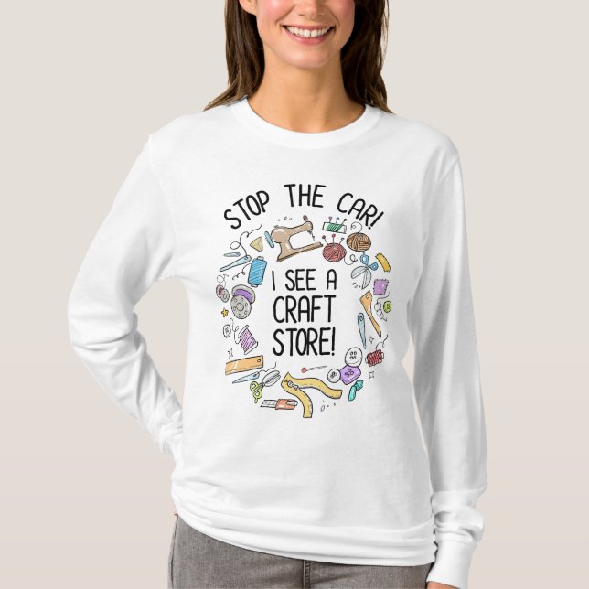 Camiseta ¡Detén El Coche! Veo Una Tienda De Artesanías (Anverso)