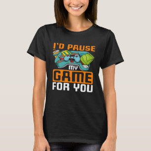 Camiseta Detendría mi juego para ti videojugador de PC