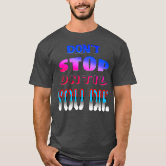 Camiseta Detener Donx27t Hasta Que Mueras