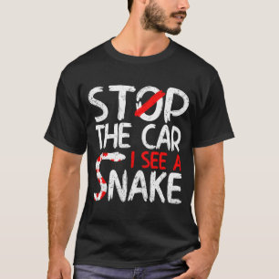 Camiseta Detener el coche veo un serpiente