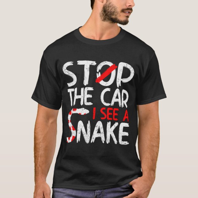 Camiseta Detener el coche veo un serpiente (Anverso)