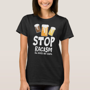 Camiseta Detener el racismo Todas las cervezas son iguales
