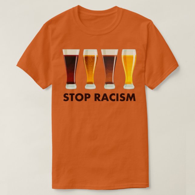 Camiseta Detener la igualdad de las cervezas con racismo (Diseño del anverso)