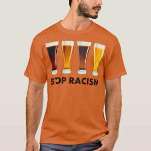 Camiseta Detener la igualdad de las cervezas con racismo