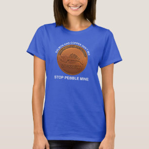 Camiseta Detener la mina Pebble - Moneda de la mina Pebble
