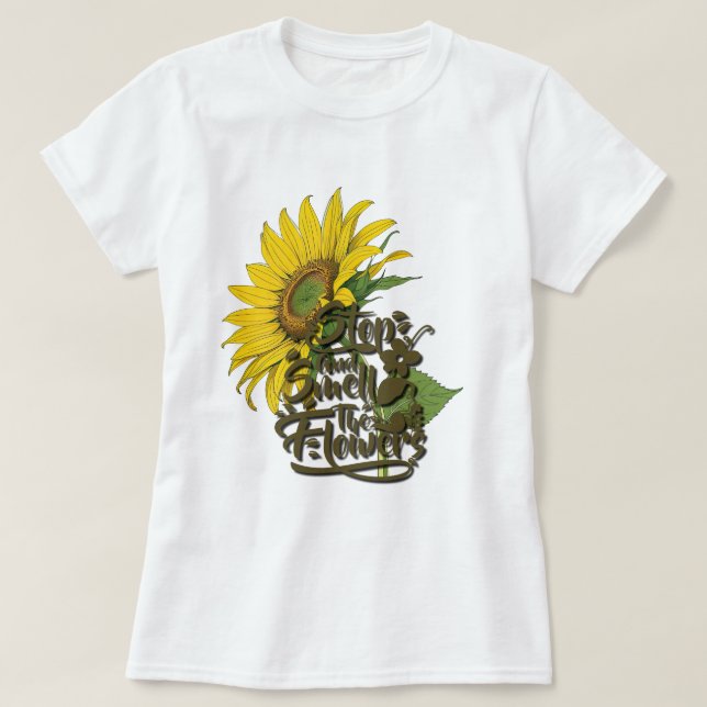 Camiseta Detener y oler el girasol de las flores (Diseño del anverso)