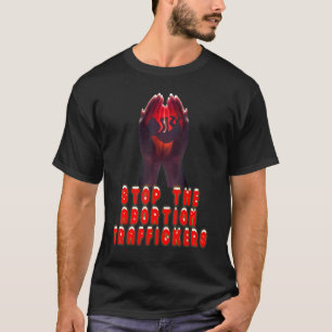 Camiseta Detengan Ahora a los Traficantes de Abortos
