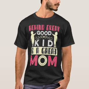 Camiseta Detrás de cada buen niño hay un gran día de madres