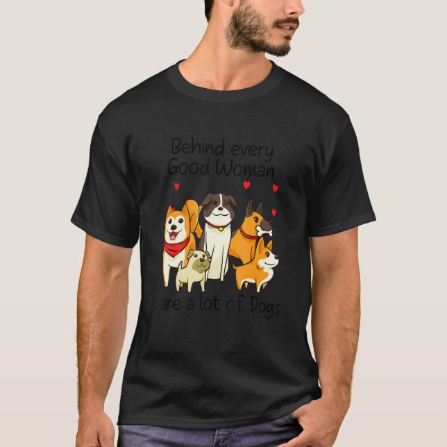 Camiseta Detrás De Cada Buena Mujer Hay Muchos Perros (Anverso)