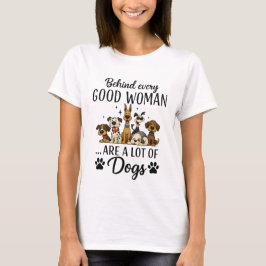 Camiseta Detrás de cada buena mujer hay muchos perros