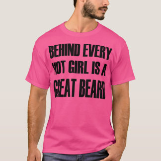 Camiseta Detrás de cada Chica caliente hay una gran barba c