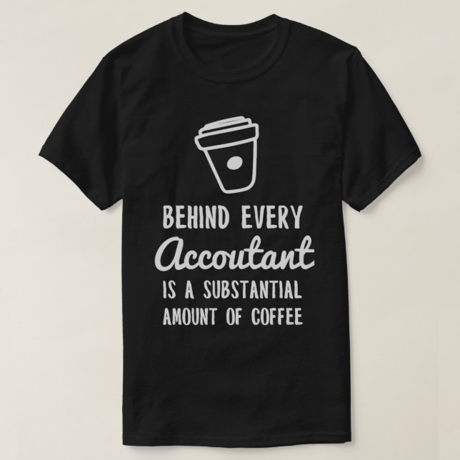 Camiseta detrás de cada contador hay café blanco (Diseño del anverso)