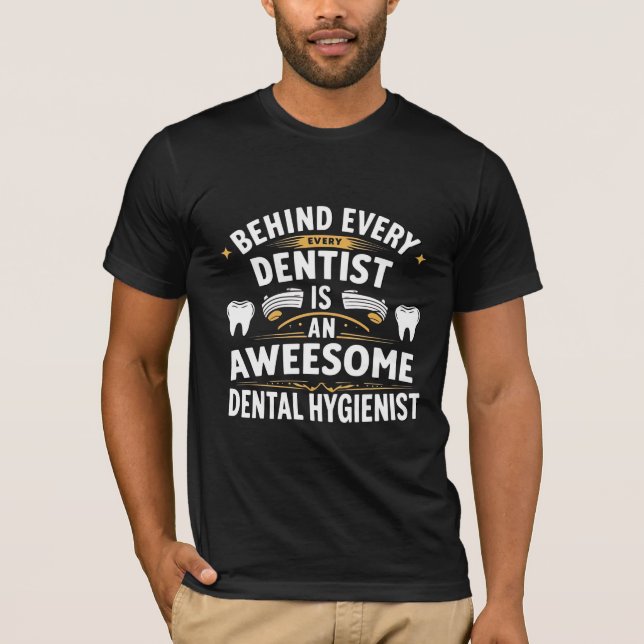 Camiseta Detrás De Cada Gran Dentista Hay Un Increíble Higi (Anverso)