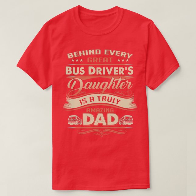 Camiseta Detrás De Cada Gran Hija De Conductor De Autobús E (Diseño del anverso)