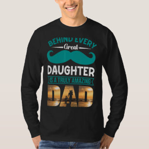 Camiseta Detrás De Cada Gran Hija Hay Un Papá Verdaderament